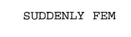 SUDDENLY FEM trademark
