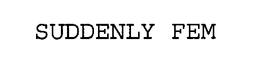 SUDDENLY FEM trademark