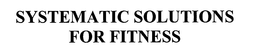 SYSTEMATIC SOLUTIONS FOR FITNESS trademark