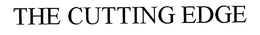 THE CUTTING EDGE trademark