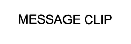 MESSAGE CLIP trademark