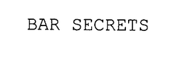 BAR SECRETS trademark