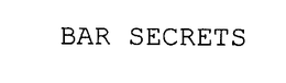 BAR SECRETS trademark