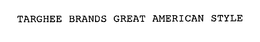 TARGHEE BRANDS GREAT AMERICAN STYLE trademark