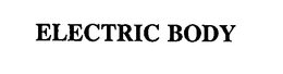 ELECTRIC BODY trademark