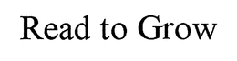 READ TO GROW trademark