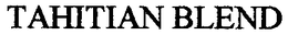 TAHITIAN BLEND trademark