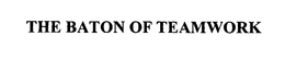 THE BATON OF TEAMWORK trademark