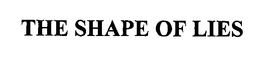 THE SHAPE OF LIES trademark