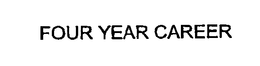 FOUR YEAR CAREER trademark
