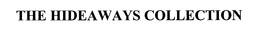 THE HIDEAWAYS COLLECTION trademark