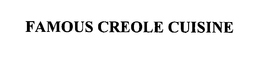 FAMOUS CREOLE CUISINE trademark