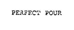 PERFECT POUR trademark