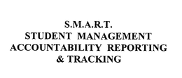 S.M.A.R.T. STUDENT MANAGEMENT ACCOUNTABILITY REPORTING & TRACKING trademark