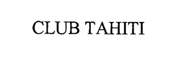 CLUB TAHITI trademark