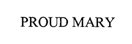 PROUD MARY trademark