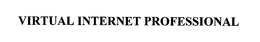 VIRTUAL INTERNET PROFESSIONAL trademark
