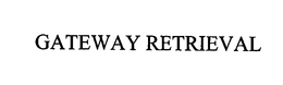 GATEWAY RETRIEVAL trademark