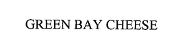 GREEN BAY CHEESE trademark