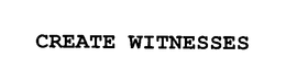 CREATE WITNESSES trademark