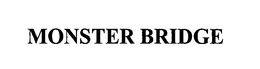 MONSTER BRIDGE trademark