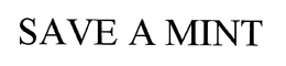 SAVE A MINT trademark