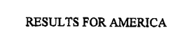RESULTS FOR AMERICA trademark