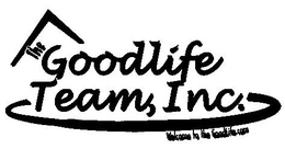 THE GOODLIFE TEAM, INC. WELCOME TO THE GOODLIFE.COM trademark
