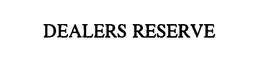DEALERS RESERVE trademark