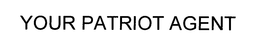 YOUR PATRIOT AGENT trademark