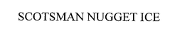 SCOTSMAN NUGGET ICE trademark
