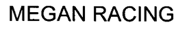 MEGAN RACING trademark