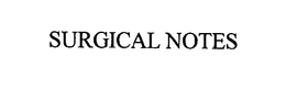 SURGICAL NOTES trademark