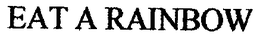 EAT A RAINBOW trademark
