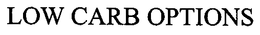 LOW CARB OPTIONS trademark
