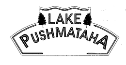LAKE PUSHMATAHA trademark