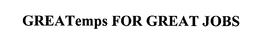 GREATEMPS FOR GREAT JOBS trademark