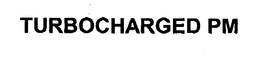 TURBOCHARGED PM trademark