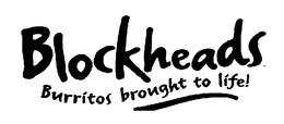 BLOCKHEADS BURRITOS BROUGHT TO LIFE! trademark
