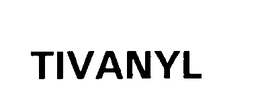 TIVANYL trademark
