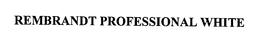 REMBRANDT PROFESSIONAL WHITE trademark