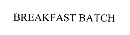 BREAKFAST BATCH trademark