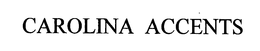 CAROLINA ACCENTS trademark