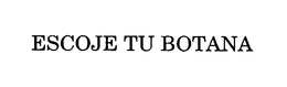 ESCOJE TU BOTANA trademark