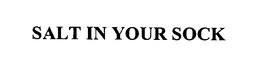 SALT IN YOUR SOCK trademark