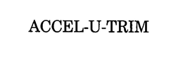 ACCEL-U-TRIM trademark