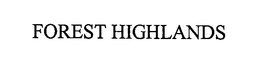 FOREST HIGHLANDS trademark