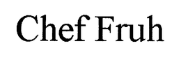 CHEF FRUH trademark