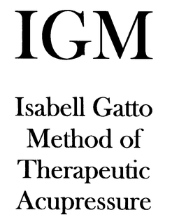 IGM ISABELL GATTO METHOD OF THERAPEUTIC ACUPRESSURE trademark
