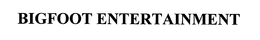 BIGFOOT ENTERTAINMENT trademark